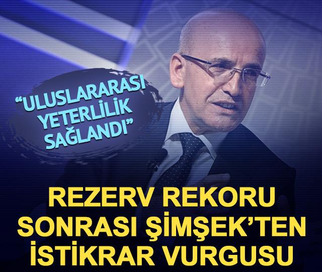 Bakan Şimşek'ten rezerv rekoru değerlendirmesi