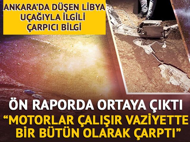 Libya u&ccedil;ağıyla ilgili &ouml;n raporda &ccedil;arpıcı bilgi: "Motorlar &ccedil;alışır vaziyette bir b&uuml;t&uuml;n olarak &ccedil;arptı"