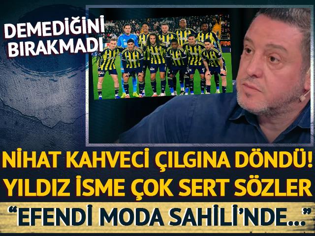 Nihat Kahveci'den yıldız isime eleştiri: Efendi Moda Sahili'nde..