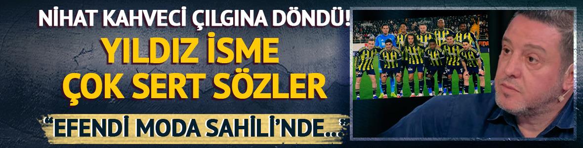 Nihat Kahveci'den yıldız isime eleştiri: Efendi Moda Sahili'nde..