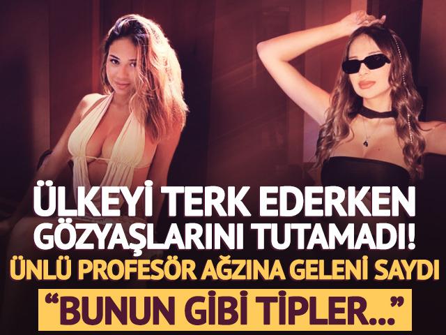 &Uuml;lkeyi terk ederken g&ouml;zyaşlarını tutamadı! &Uuml;nl&uuml; profes&ouml;r ağzına geleni saydı