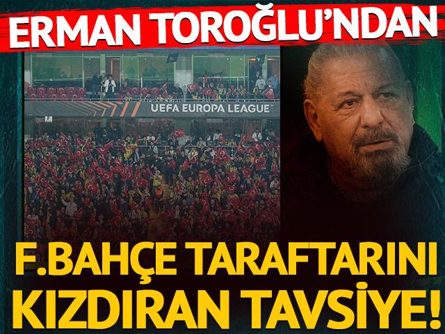 Erman Toroğlu'ndan Fenerbah&ccedil;e taraftarını kızdıran tavsiye!