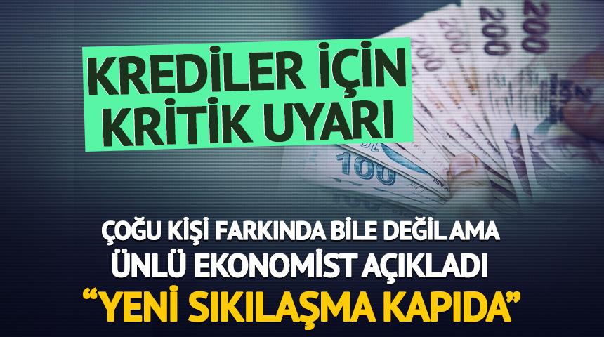 &Uuml;nl&uuml; ekonomistten kritik uyarı: &ldquo;T&uuml;ketici kredilerinde yeni sıkılaşma kapıda!&rdquo;