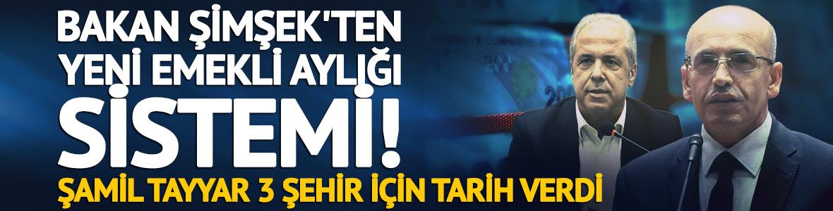 Bakan Şimşek'ten yeni emekli aylığı sistemi!