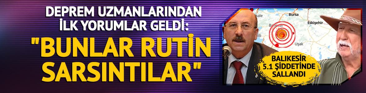 Deprem uzmanlarından ilk yorumlar geldi