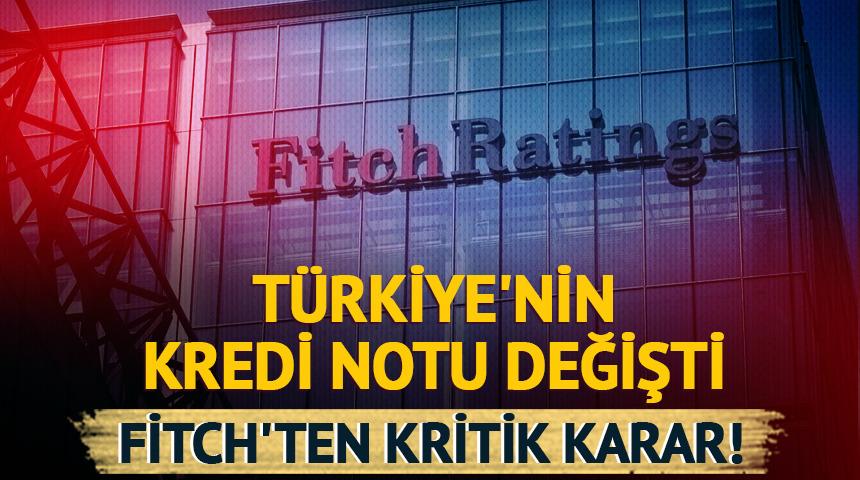 Fitch Ratings'ten kritik karar: T&uuml;rkiye'nin kredi notu değişti