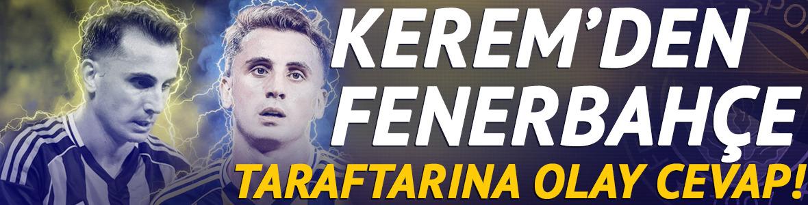 Fenerbah&ccedil;e'de Kerem Akt&uuml;rkoğlu'ndan eleştirilere "beğeni"li cevap!