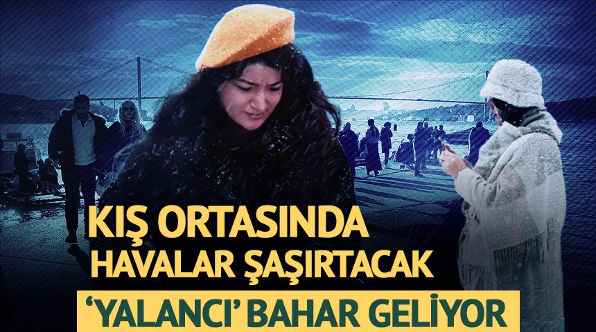 Havalar şaşırtacak! Kış ortasında sıcaklıklar artıyor