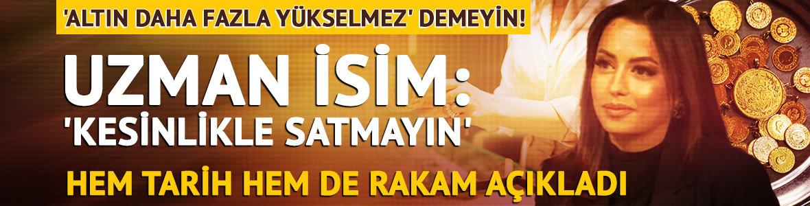 'Kesinlikle satmayın' dedi tarih verdi