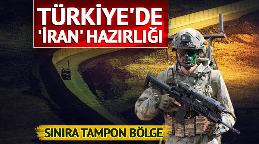 T&uuml;rkiye'den 'İran' hazırlığı! G&ouml;&ccedil;e karşı sınıra tampon b&ouml;lge