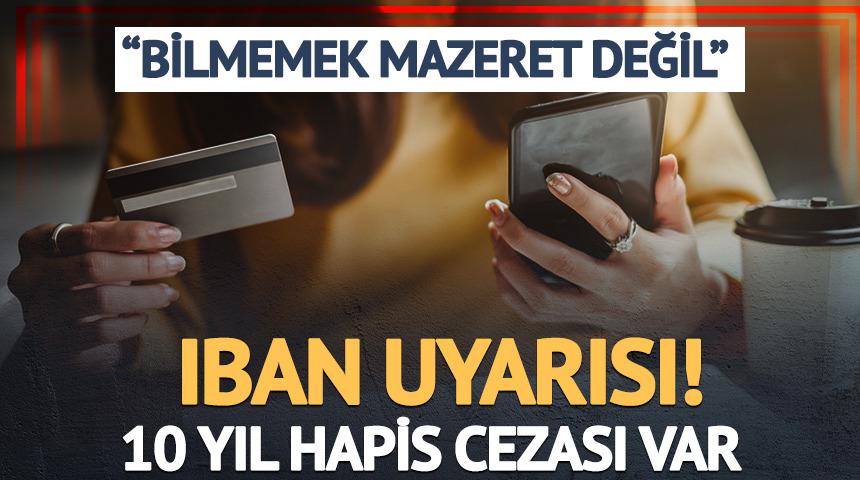 IBAN tehlikesine karşı uyarı! 10 yıl hapis cezası var