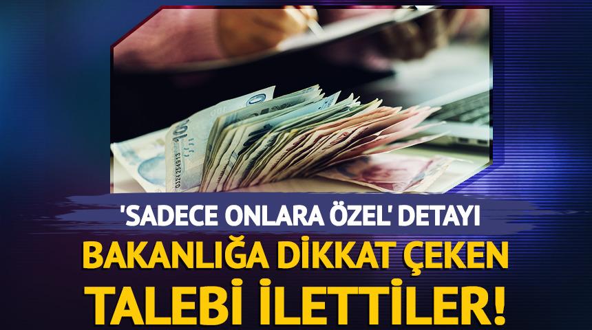 Bakanlığa dikkat &ccedil;eken talebi ilettiler!