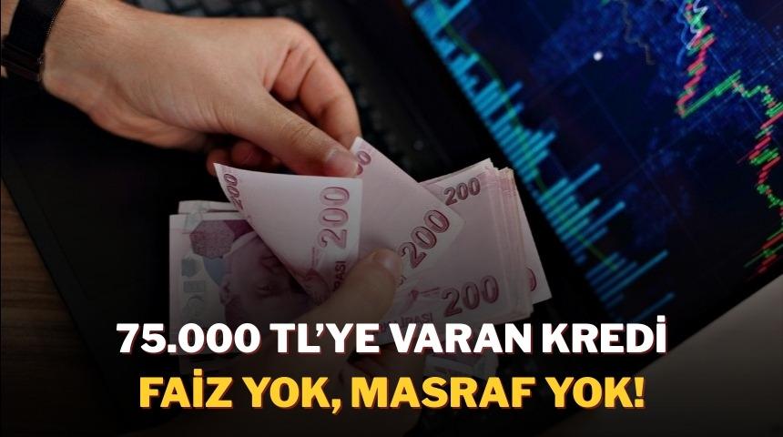 Faizsiz 75.000 TL'ye varan kredi