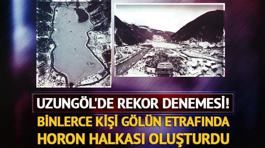 Uzung&ouml;l'&uuml;n &ccedil;evresinde binlerce kişi horon halkası oluşturdu