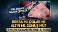 Borsa m�, dolar m�, alt�n m�, g�m�� m�? Yat�r�mc�s�na en �ok kazand�ran belli oldu