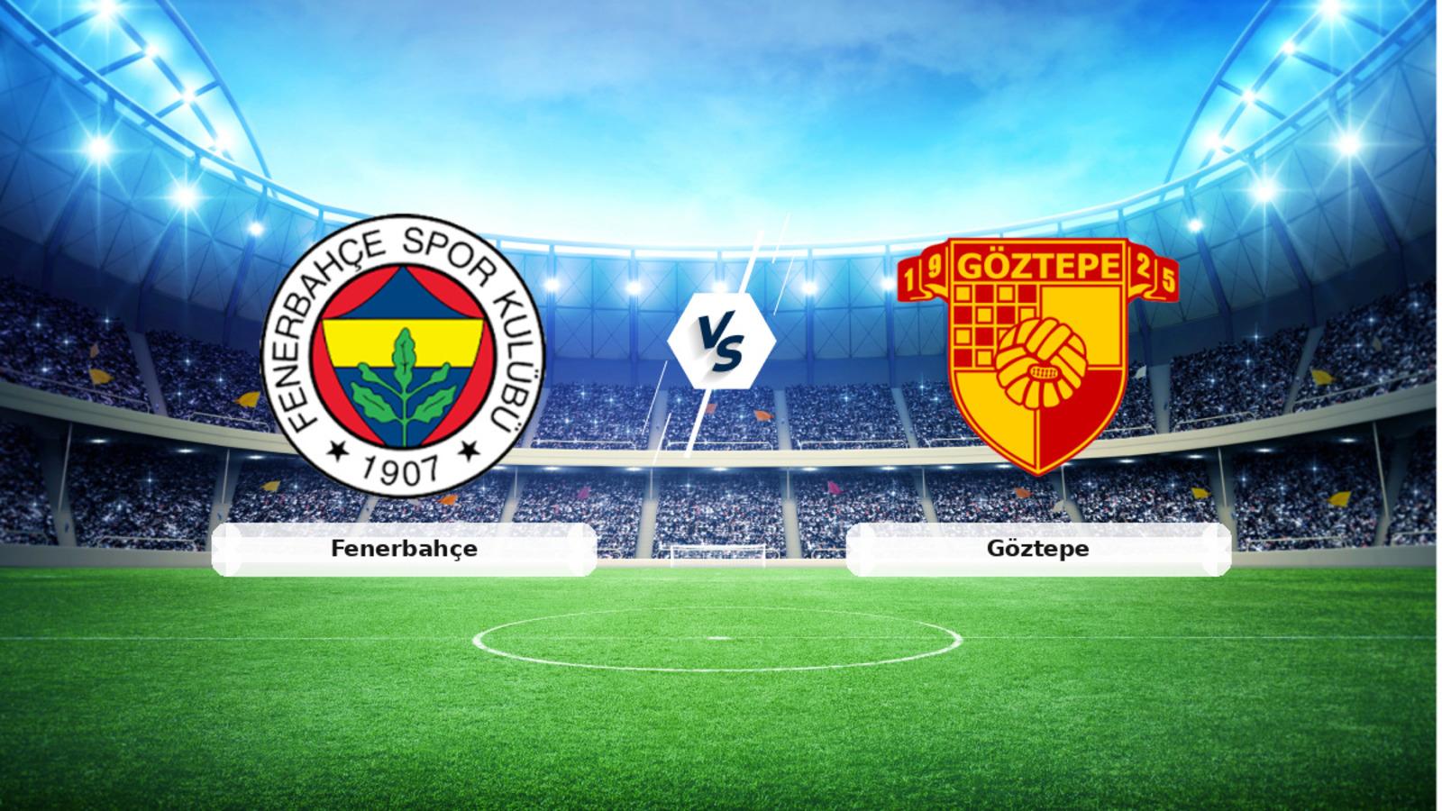CANLI | Fenerbahçe - Göztepe Canlı Maç Anlatımı