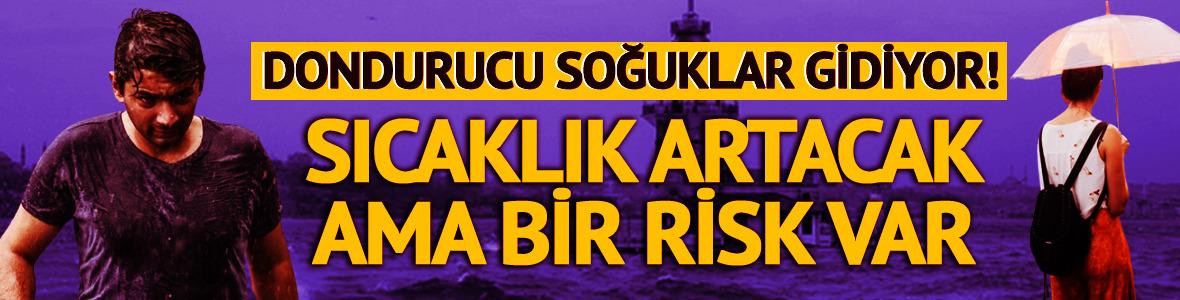 Dondurucu soğuklar gidiyor! Sıcaklık artacak ama bir risk var