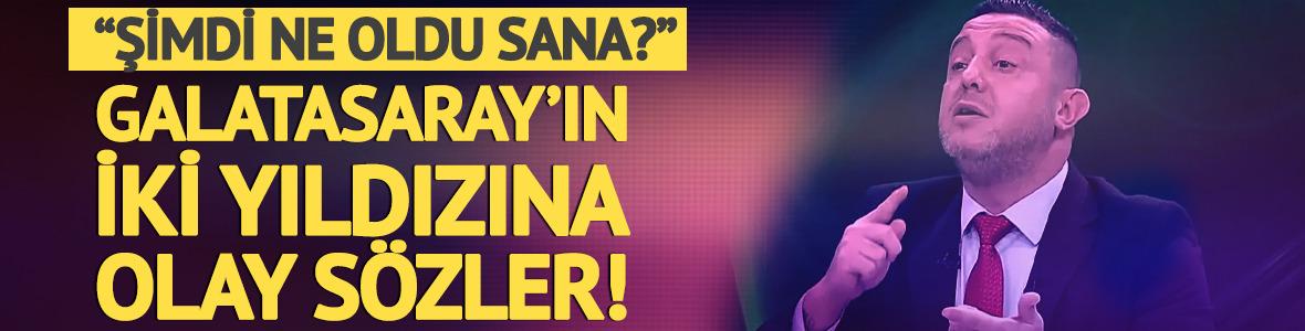 Nihat Kahveci'den Galatasaray'ın iki yıldızına zehir zemberek s&ouml;zler!