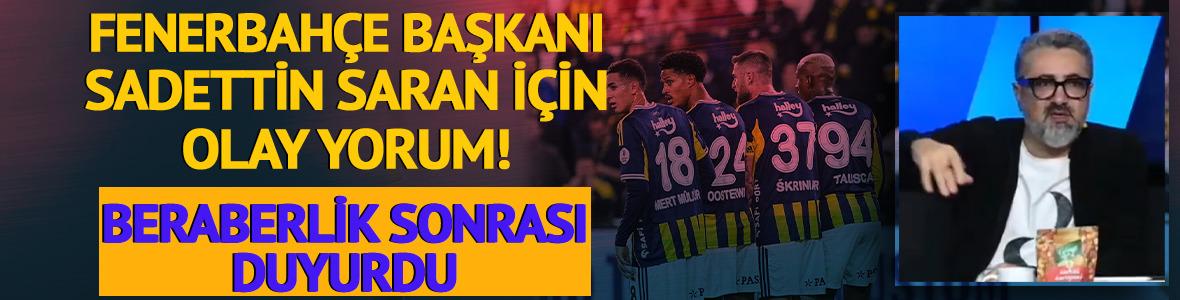 Serdar Ali &Ccedil;elikler; "Fenerbah&ccedil;e'de Sadettin Saran Mayıs'ta bırakacak"