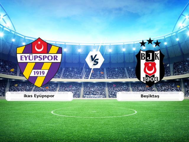 CANLI | ikas Ey&uuml;pspor - Beşiktaş Canlı Ma&ccedil; Anlatımı