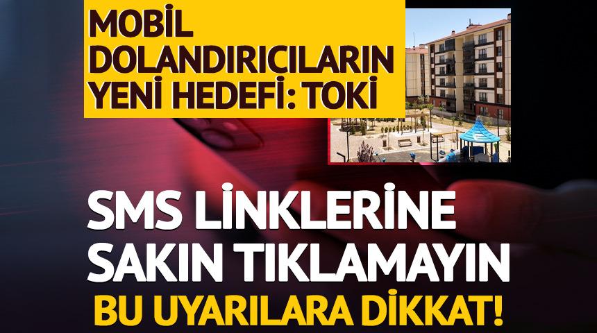 Dolandırıcıların yeni adresi TOKİ! 'SMS linklerine tıklamayın'