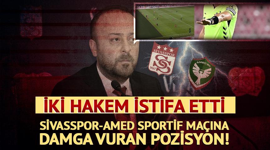 Sivasspor-Amed ma&ccedil;ında yaşananlar sonrası deprem! 2 hakem istifa etti
