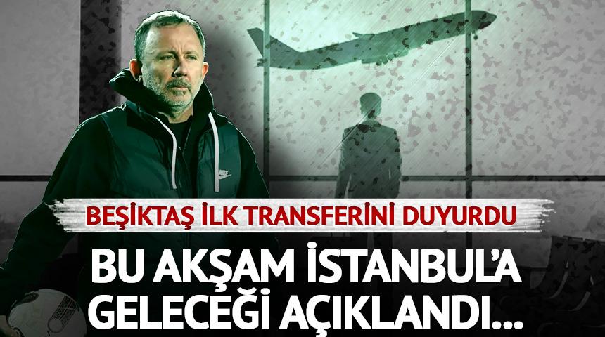 Beşiktaş ilk transferini resmen duyurdu! İşte İstanbul'a geliş saati