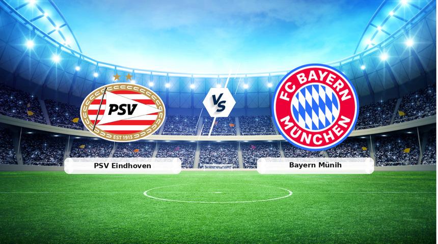 CANLI | PSV Eindhoven - Bayern M&uuml;nih ma&ccedil; anlatımı! Ma&ccedil; ne zaman? Saat ka&ccedil;ta ve hangi kanalda? - 28 Ocak 2026