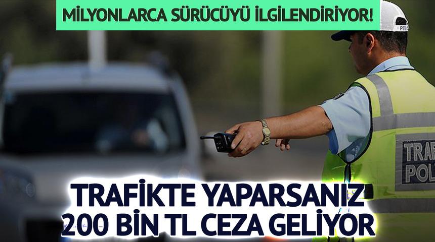 Milyonlarca s&uuml;r&uuml;c&uuml;y&uuml; ilgilendiriyor! Trafikte yaparsanız 200 bin TL ceza geliyor