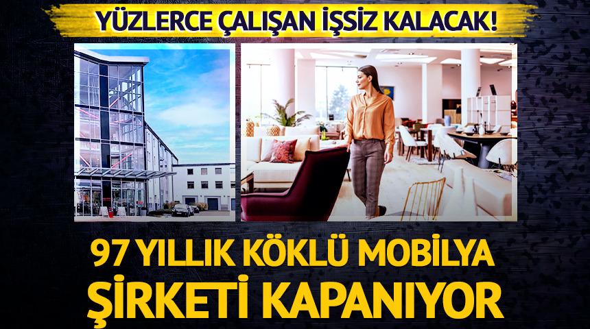 97 yıllık k&ouml;kl&uuml; mobilya şirketi kapanıyor! Y&uuml;zlerce &ccedil;alışan işsiz kalacak