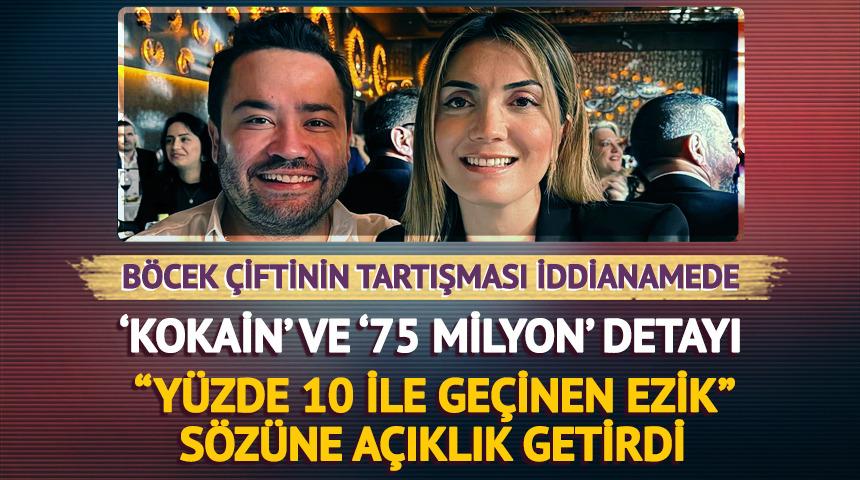 B&ouml;cek &ccedil;iftinin '75 milyon' ve 'kokain' tartışması iddianameye yansıdı! 