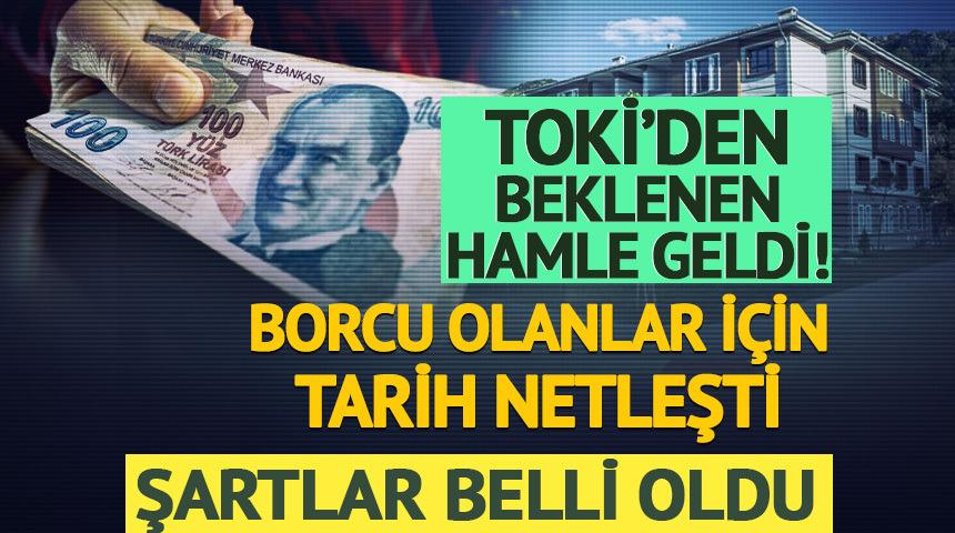 TOKİ&rsquo;den beklenen hamle geldi: Borcu olanlar i&ccedil;in tarih netleşti