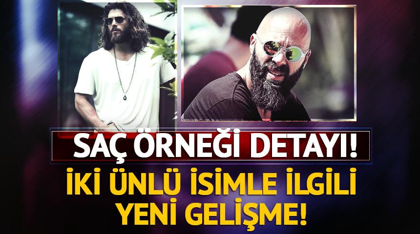 Esat Yontun&ccedil; ve Can Yaman'la ilgili yeni gelişme!