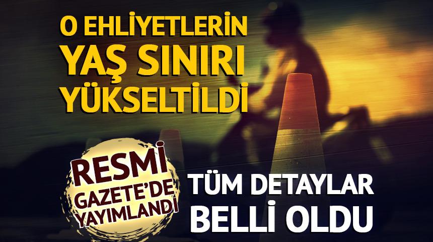 O ehliyetlerin yaş sınırı y&uuml;kseltildi