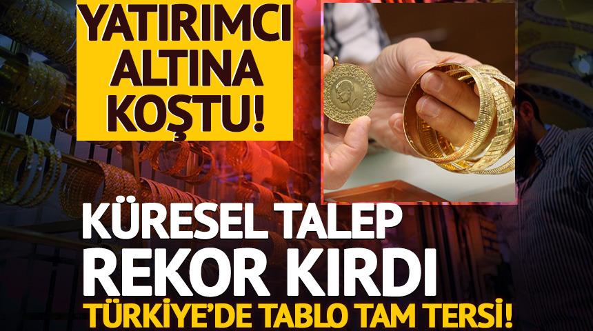 Altın fiyatları y&uuml;kseldi, k&uuml;resel talep rekor kırdı! T&uuml;rkiye'de tablo tam tersi