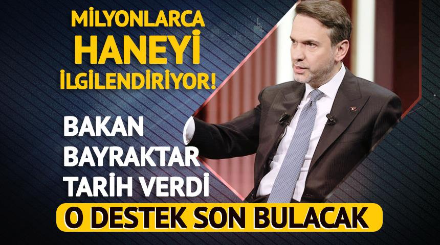 O destek kesilecek: Bayraktar tarih verdi