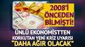 2008'i �nceden bilmi�ti! �nl� ekonomistin yeni kriz uyar�s� ortal��� kar��t�rd�: 