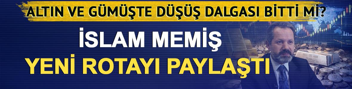 Altın ve g&uuml;m&uuml;şte d&uuml;ş&uuml;ş dalgası bitti mi? İslam Memiş yeni rotayı paylaştı