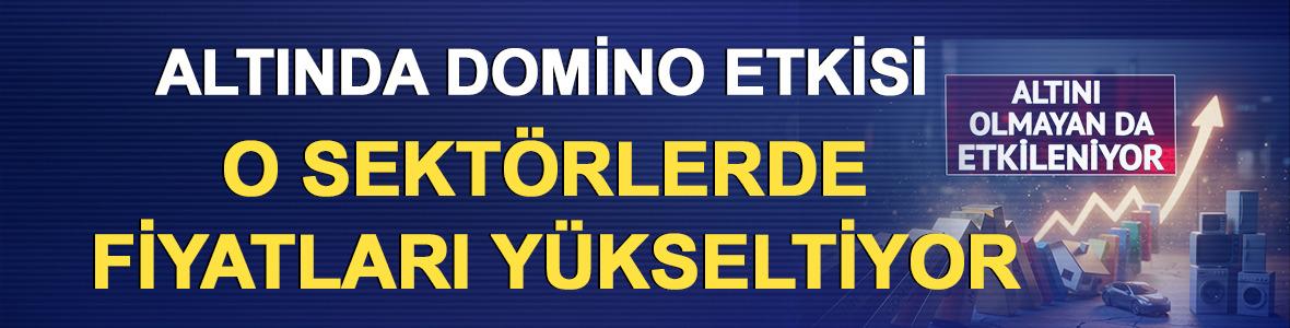 Altında domino etkisi: O sekt&ouml;rlerde fiyatları y&uuml;kseltiyor