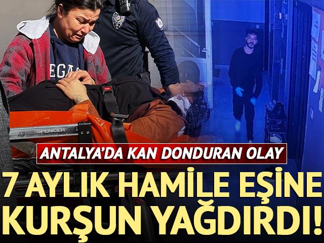 7 aylık hamile eşine kurşun yağdırdı! 