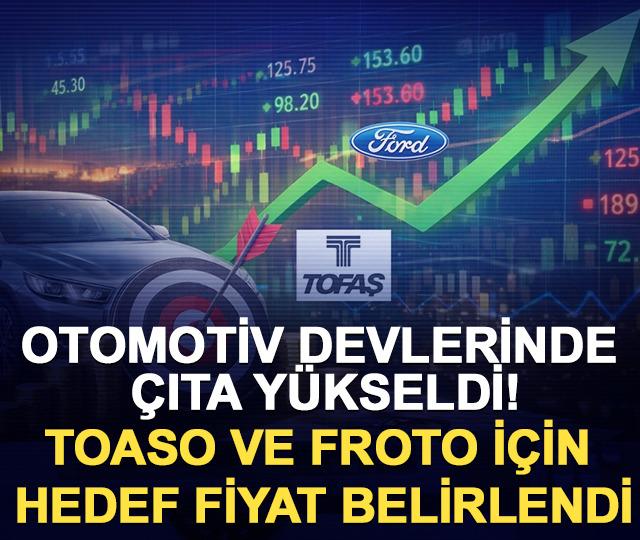 Otomotiv devlerinde &ccedil;ıta y&uuml;kseldi! TOASO ve FROTO i&ccedil;in hedef fiyat belirlendi