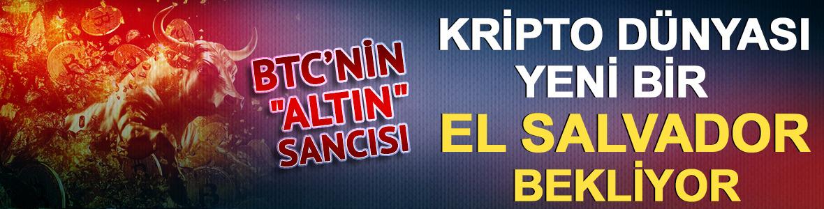 Bitcoin&rsquo;in "altın" sancısı: Kripto d&uuml;nyası yeni bir El Salvador bekliyor