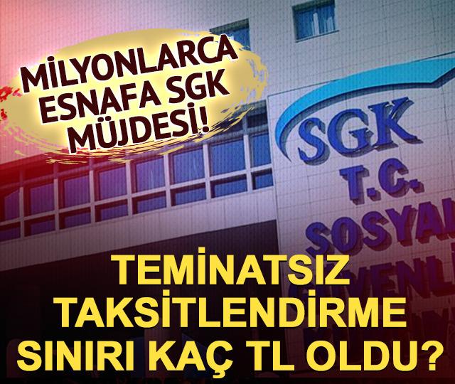 Milyonlarca esnafa SGK m&uuml;jdesi: Teminatsız taksitlendirme sınırı ka&ccedil; TL oldu?