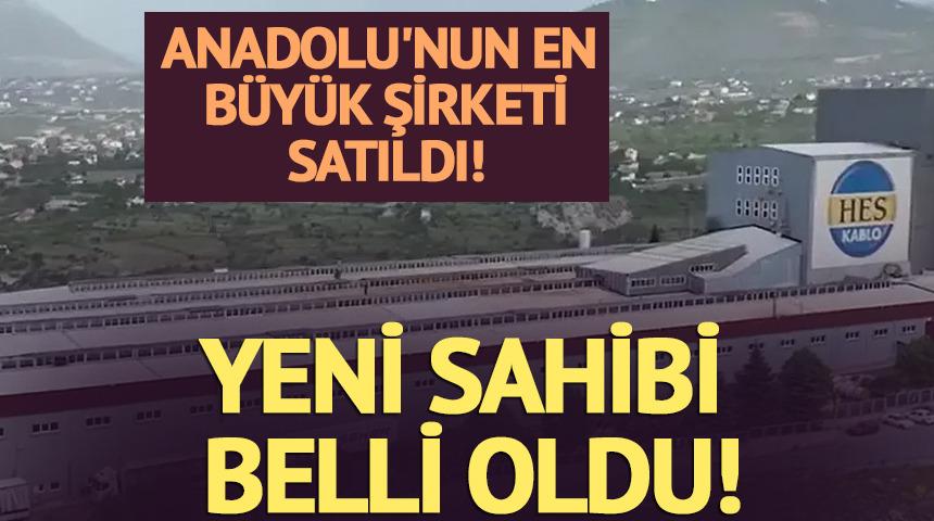 Anadolu'nun en b&uuml;y&uuml;k şirketi satıldı! İşte yeni sahibi...