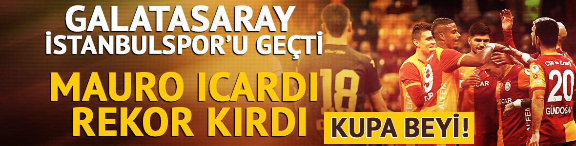Galatasaray T&uuml;rkiye Kupası'nda İstanbulspor'u rahat ge&ccedil;ti! 