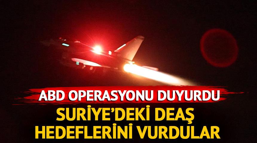  ABD, Suriye&rsquo;de DEAŞ&rsquo;a y&ouml;nelik hava saldırıları d&uuml;zenledi