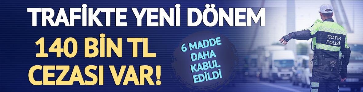 Trafikte yeni d&ouml;nem: 6 madde daha kabul edildi! İşte yeni cezalar