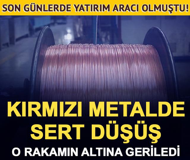 Son g&uuml;nlerde yatırım aracı haline gelmişti! Kırmızı metalde sert d&uuml;ş&uuml;ş