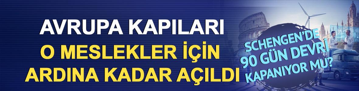 Schengen&rsquo;de '90 g&uuml;n' devri kapanıyor mu? Avrupa kapıları o meslekler i&ccedil;in ardına kadar a&ccedil;ıldı