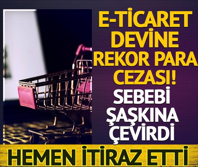 e-Ticaret devine tarihi ceza! Sebebi şaşkına &ccedil;evirdi